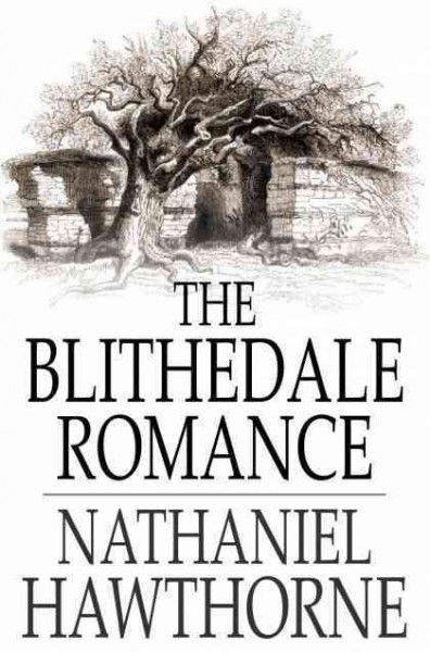 The Blithedale romance / Nathaniel Hawthorne.