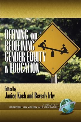 Defining and redefining gender equity in education / series editors, Janice Koch, Beverly Irby.