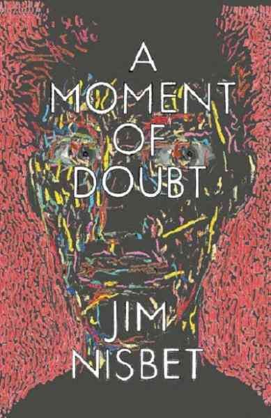 A moment of doubt / Jim Nisbet.