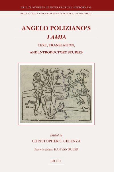 Angelo Poliziano's Lamia : text, translation, and introductory studies / edited by Christopher S. Celenza.