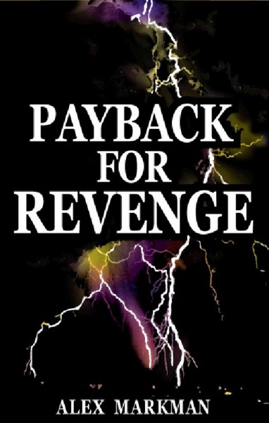 Payback for revenge / by Alex Markman.