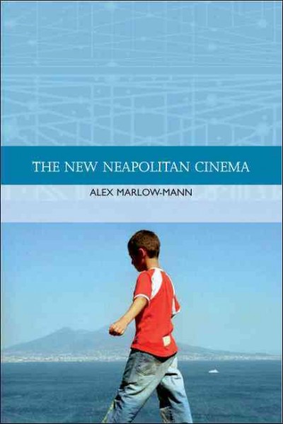 The new Neapolitan cinema / Alex Marlow-Mann.