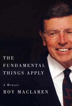 The fundamental things apply : a memoir / Roy MacLaren.