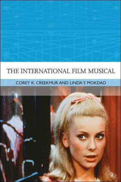 The international film musical / edited by Corey K. Creekmur and Linda Y. Mokdad.