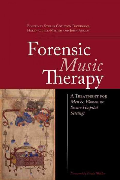Forensic Music Therapy : a Treatment for Men and Women in Secure Hospital Settings.