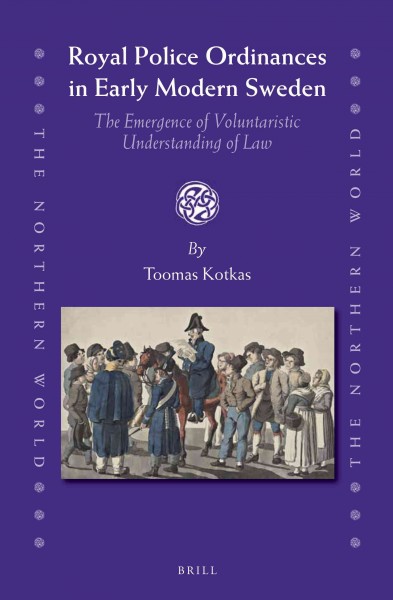 Royal Police Ordinances in Early Modern Sweden : the Emergence of Voluntaristic Understanding of Law.