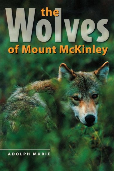 The wolves of Mount McKinley / Adolph Murie.