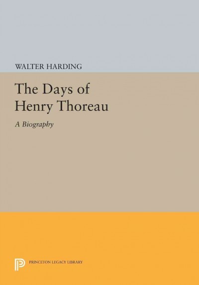 The days of Henry Thoreau : a biography / Walter Harding.