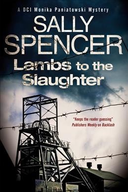 Lambs to the slaughter a DCI Monica Paniatowski mystery Sally Spencer