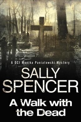 A Walk with the dead A DCI Monika Paniatowski mystery Sally Spencer