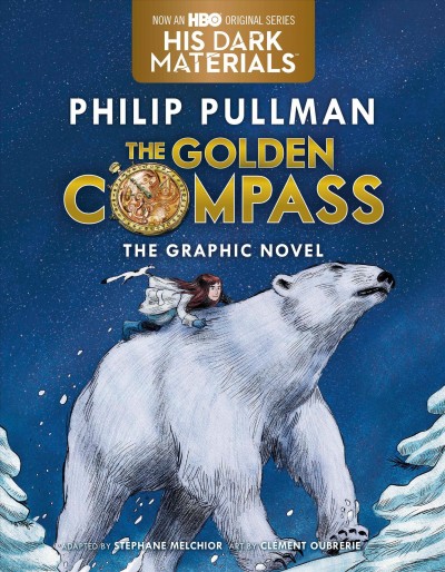 The golden compass : the graphic novel / Philip Pullman ; adapted by Stephane Melchior ; art by Clement Oubrerie ; coloring by Clement Oubrerie with Philippe Bruno ; translated by Annie Eaton.