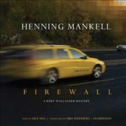 Firewall [sound recording] : a Kurt Wallander mystery / Henning Mankell ; translated by Ebba Segerberg.