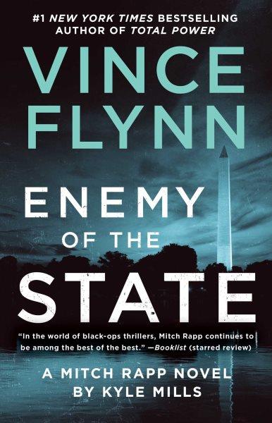 Enemy of the state : a Mitch Rapp novel / by Kyle Mills.