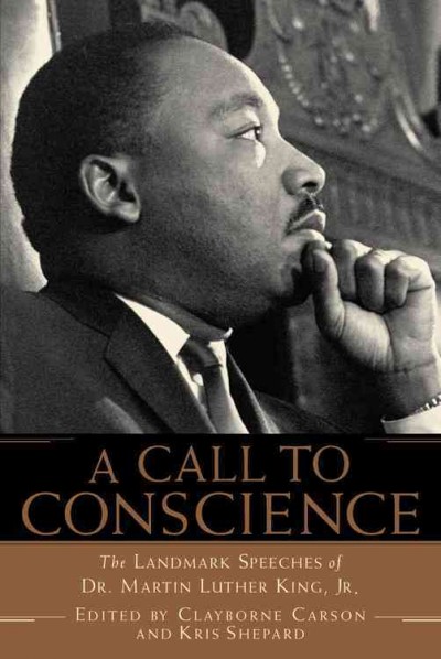 A call to conscience : the landmark speeches of Dr. Martin Luther King, Jr. / edited by Clayborne Carson and Kris Shepard.