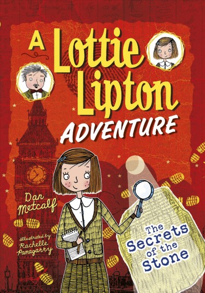 The secrets of the stone : a Lottie Lipton adventure / Dan Metcalf ; illustrated by Rachelle Panagarry.