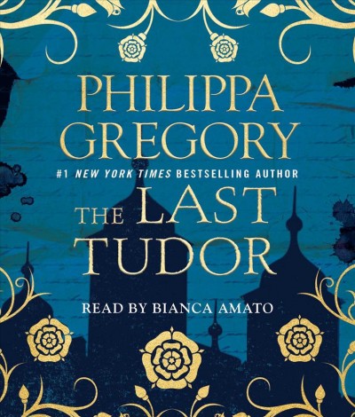 The Last Tudor [sound recording] / Philippa Gregory.