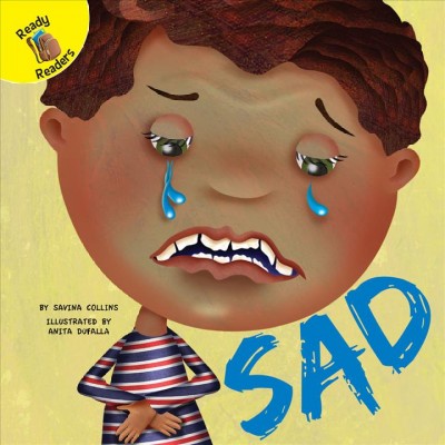 Sad / By: Savina Collins ; Illustrated by: Anita Dufalla.