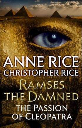 Ramses the damned : the passion of Cleopatra / Anne Rice & Christopher Rice.