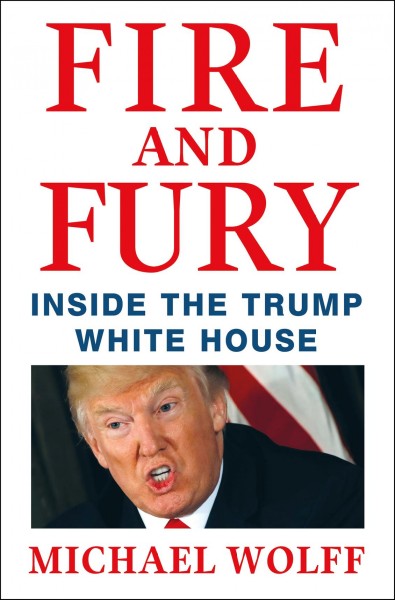 Fire and fury : inside the Trump White House / Michael Wolff.