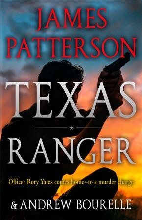 Texas Ranger /  James Patterson and Andrew Bourelle.
