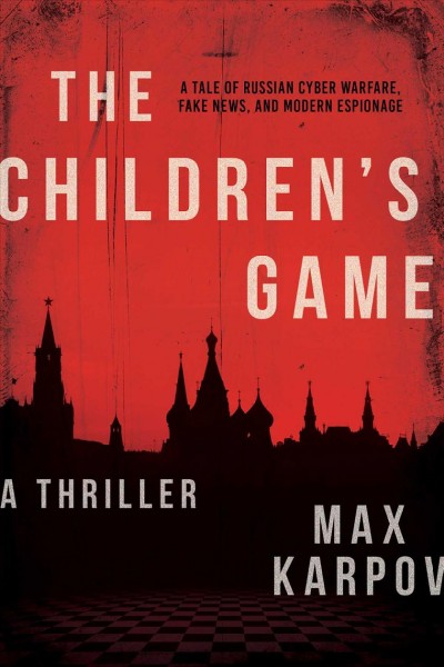 The children's game : a thriller / Max Karpov.