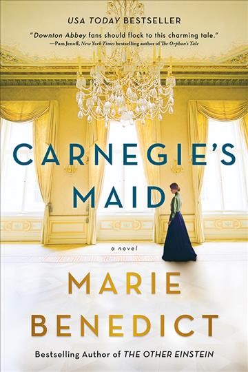Carnegie's maid [electronic resource] / Marie Benedict.