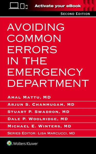 Avoiding common errors in the emergency department / editors Amal Mattu, Arjun Chanmugam, Stuart Swadron, Dale P. Woolridge, Michael E. Winters ; series editor Lisa Marcucci.