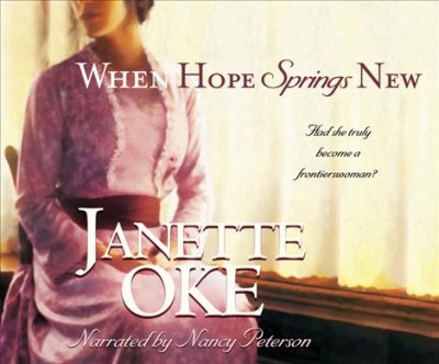 When Hope Springs New [sound recording] / Janette Oke.