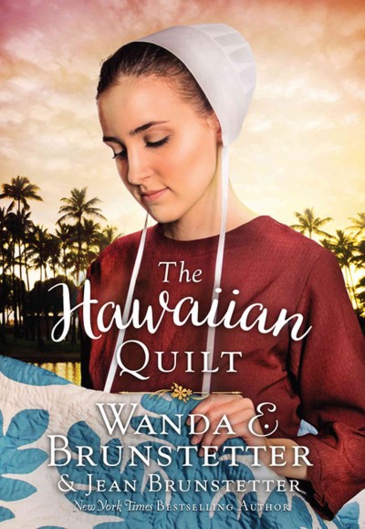 The Hawaiian quilt / Wanda E. Brunstetter and Jean Brunstetter.