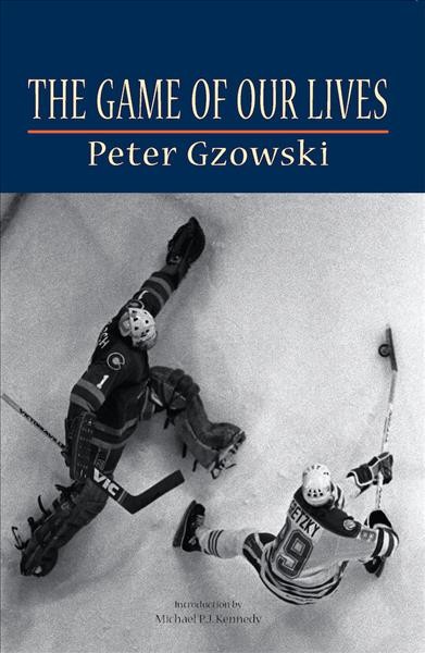The game of our lives / Peter Gzowski.