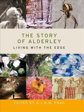 The story of Alderley : living with the Edge / edited by A. J. N. W. Prag ; with contributions by John Adams [and 33 others].