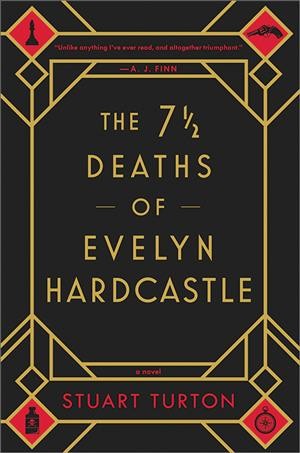 The 7 1/2 deaths of Evelyn Hardcastle / Stuart Turton.