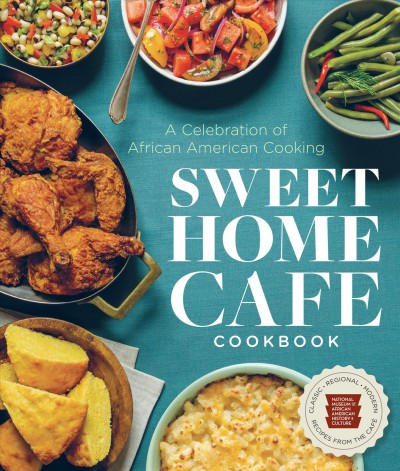 Sweet Home Cafe cookbook : a celebration of African American cooking / Albert G. Lukas and Jessica B. Harris, with contributions by Jerome Grant ; foreword by Lonnie G. Bunch III ; introduction by Jacquelyn D. Serwer.