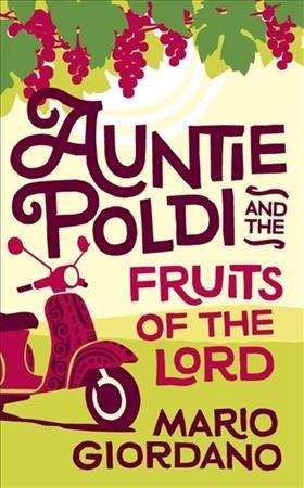 Auntie Poldi and the fruits of the Lord / Mario Giordano ; translated by John Brownjohn.