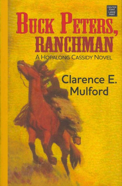 Buck Peters, ranchman : a Hopalong Cassidy novel.