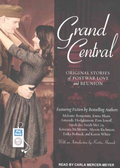 Grand central [sound recording] : Original stories of postwar love and reunion / Read by Carla Mercer-Meyer.