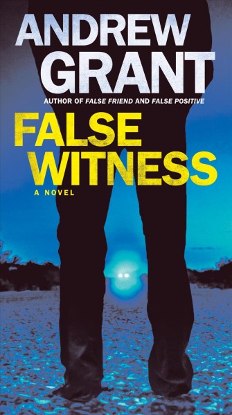 False witness : a novel / Andrew Grant.