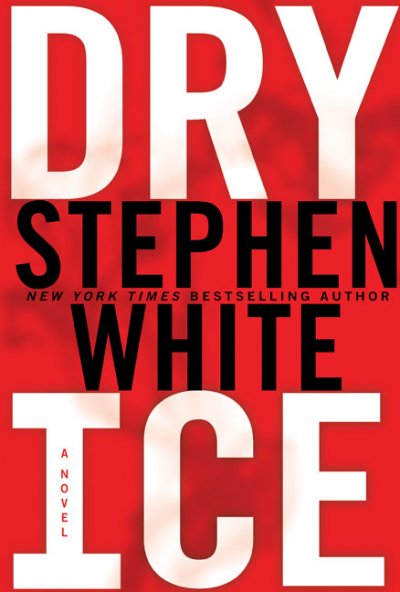 Dry ice :  MGE a novel / Stephen White. Miscellaneous