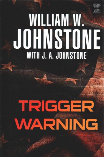 Trigger warning / William W. Johnstone ; with J.A. Johnstone.