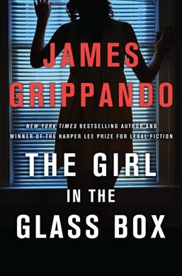 The girl in the glass box / James Grippando.