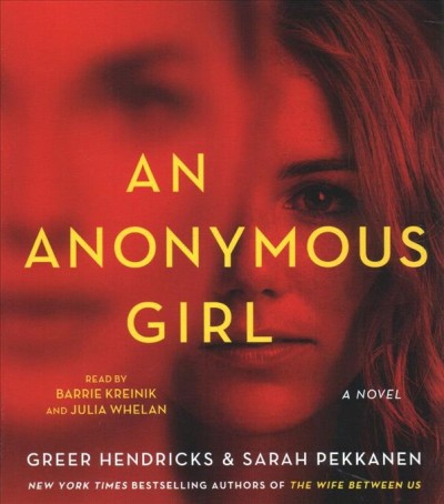 An anonymous girl  [sound recording] / Greer Hendricks & Sarah Pekkanen.