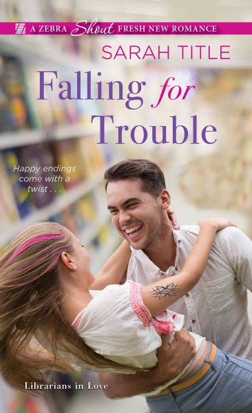Falling for trouble [electronic resource] : Librarians in Love Series, Book 2. Sarah Title.