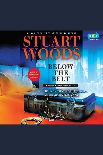 Below the belt [electronic resource] : Stone Barrington Series, Book 40. Stuart Woods.