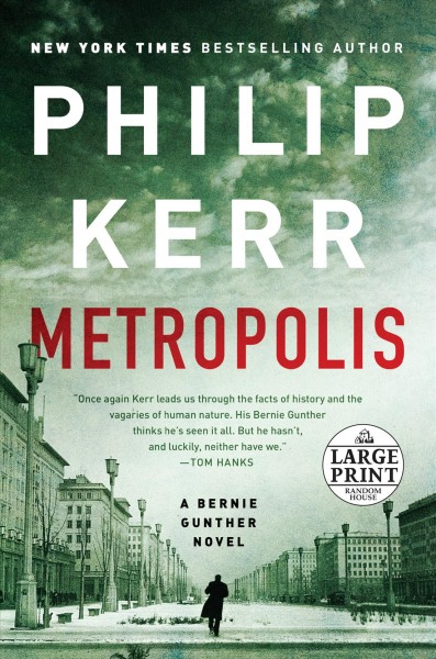 Metropolis : a Bernie Gunther novel / Philip Kerr.