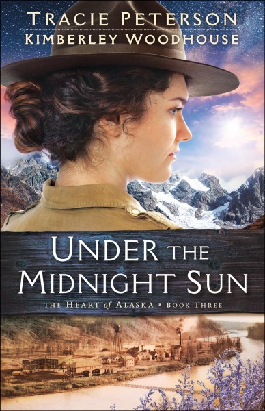 Under the midnight sun / Tracie Peterson and Kimberley Woodhouse.
