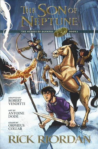 The son of Neptune : the graphic novel / by Rick Riordan ; adapted by Robert Venditti ; art by Antoine Dodé.