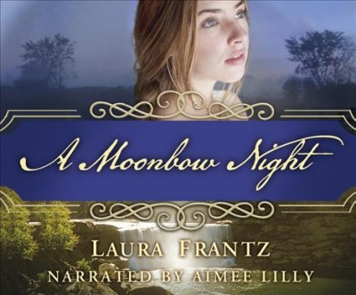 A Moonbow Night / Laura Frantz.