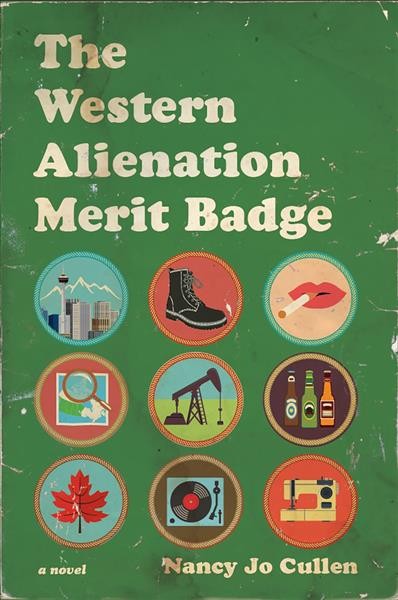 The western alienation merit badge : a novel / Nancy Jo Cullen.