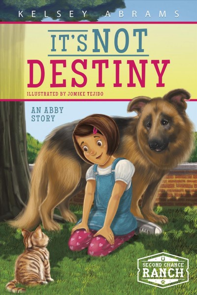 It's not Destiny : an Abby story / Kelsey Abrams ; illustrated by Jomike Tejido ; text by Whitney Sanderson.