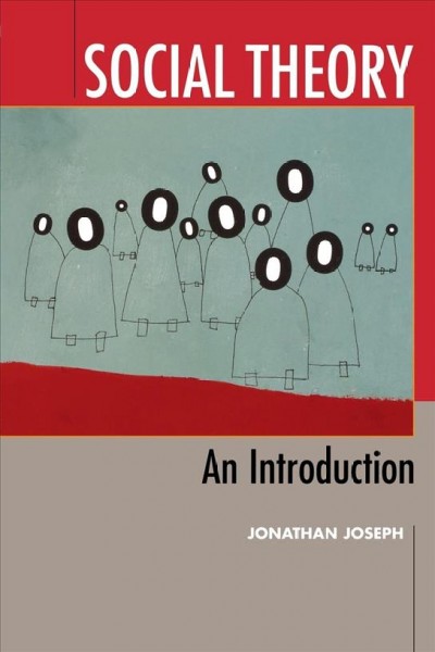 Social theory : an introduction / Jonathan Joseph.